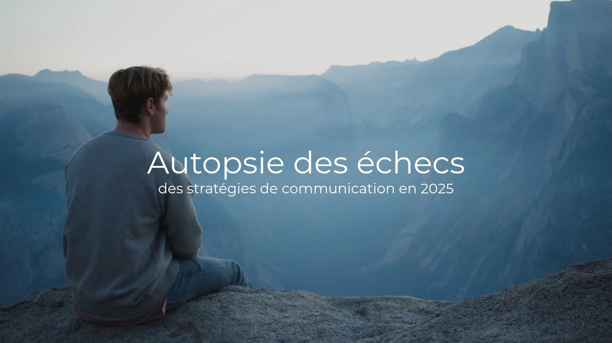 Pourquoi la plupart des stratégies de communication ont échouées en 2025